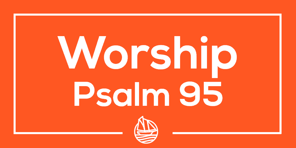 Worship Psalm 95 City Harbor Church Hampden Baltimore Md
