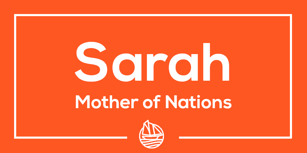 Sarah – Mother of Nations