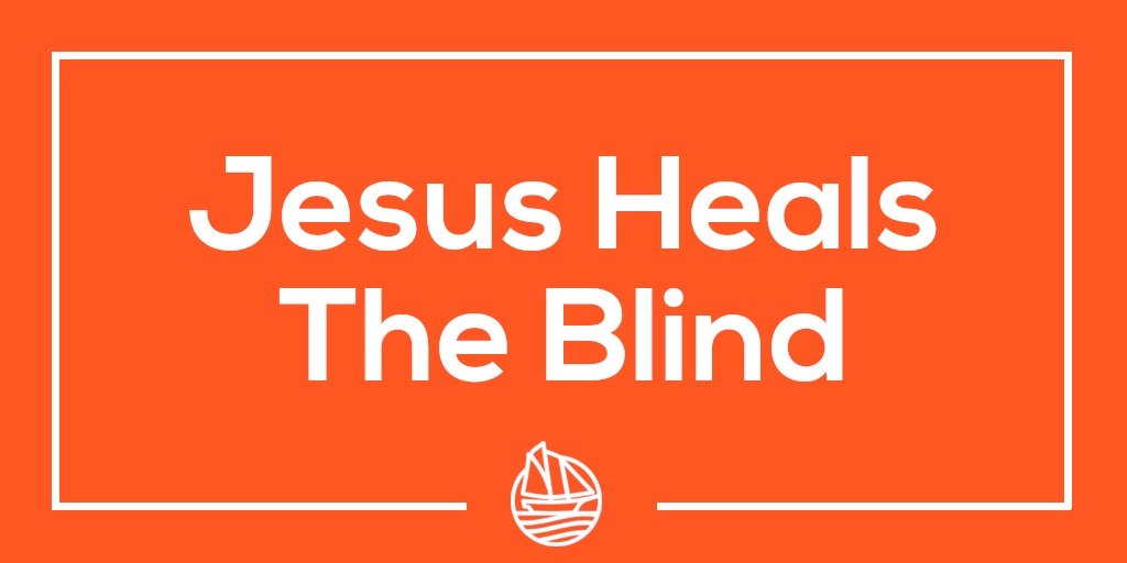 Jesus Heals The Blind