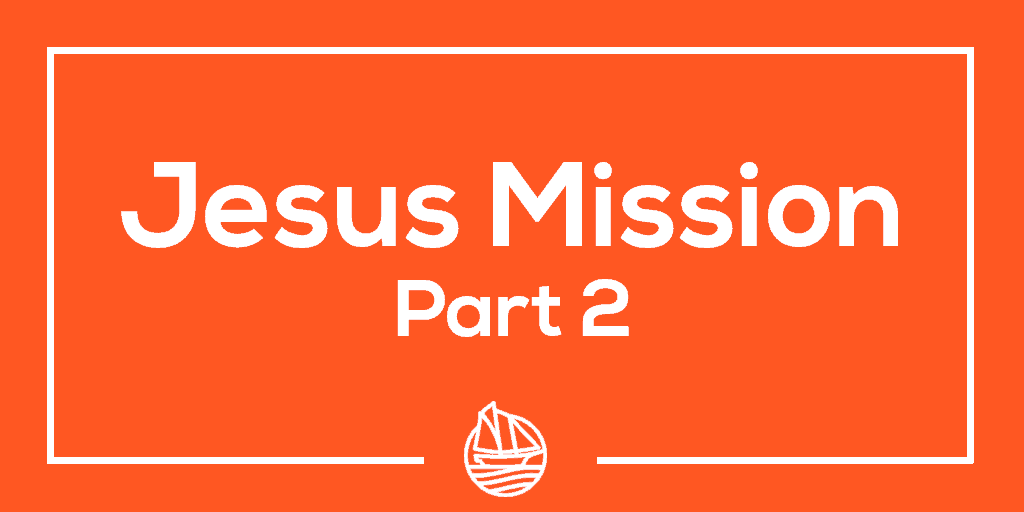 Jesus Mission, Part 2