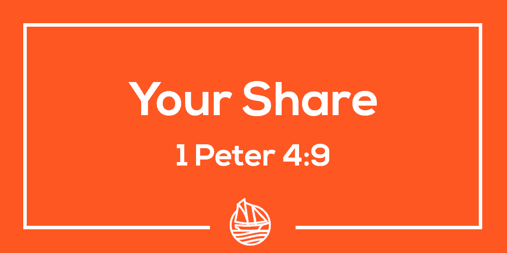 Your Share – 1 Peter 4:9