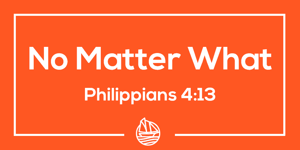 No Matter What – Philippians 4:13
