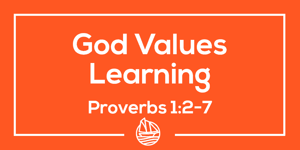God Values Learning – Proverbs 1:2-7