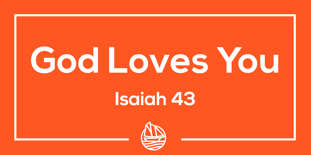 God Loves You – Isaiah 43