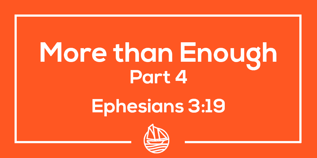 More than Enough, Part 4 – Ephesians 3:19