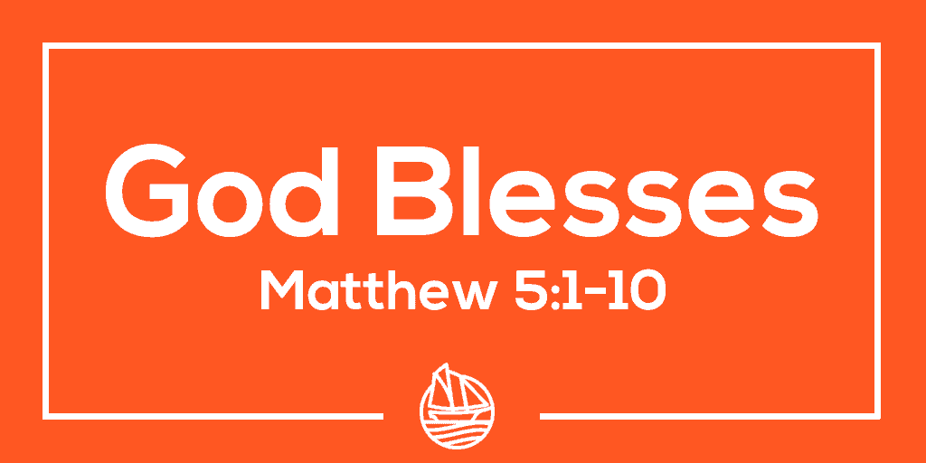 God Blesses – Matthew 5:1-10