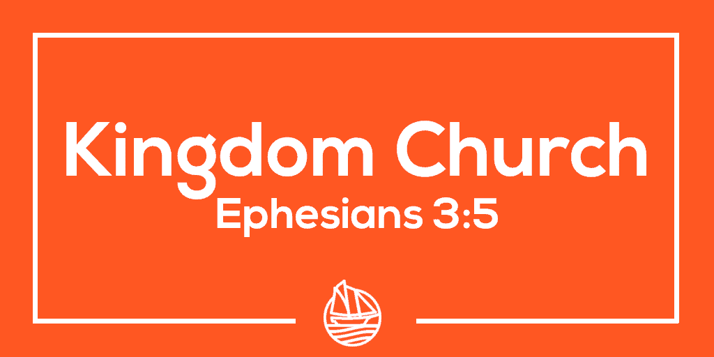 Kingdom Church – Ephesians 3:5