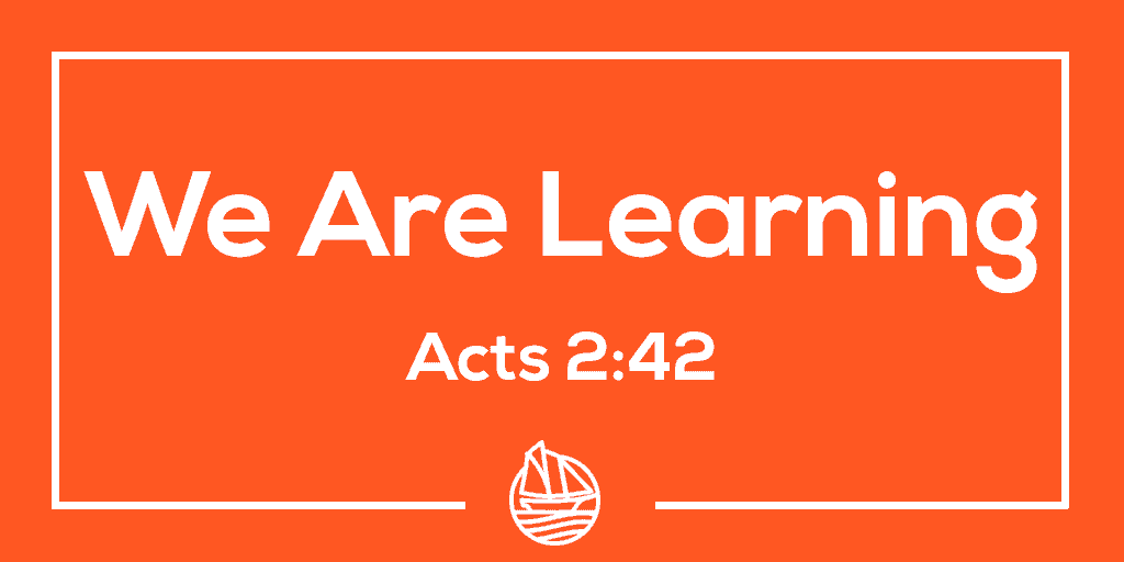 We Are Learning – Acts 2:42