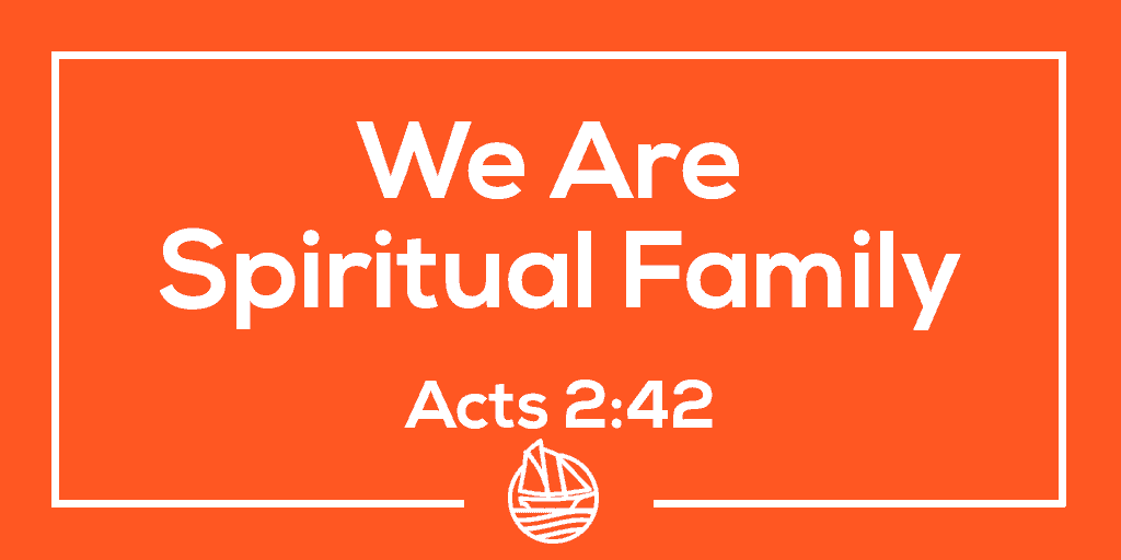 We Are Spiritual Family – Acts 2:42