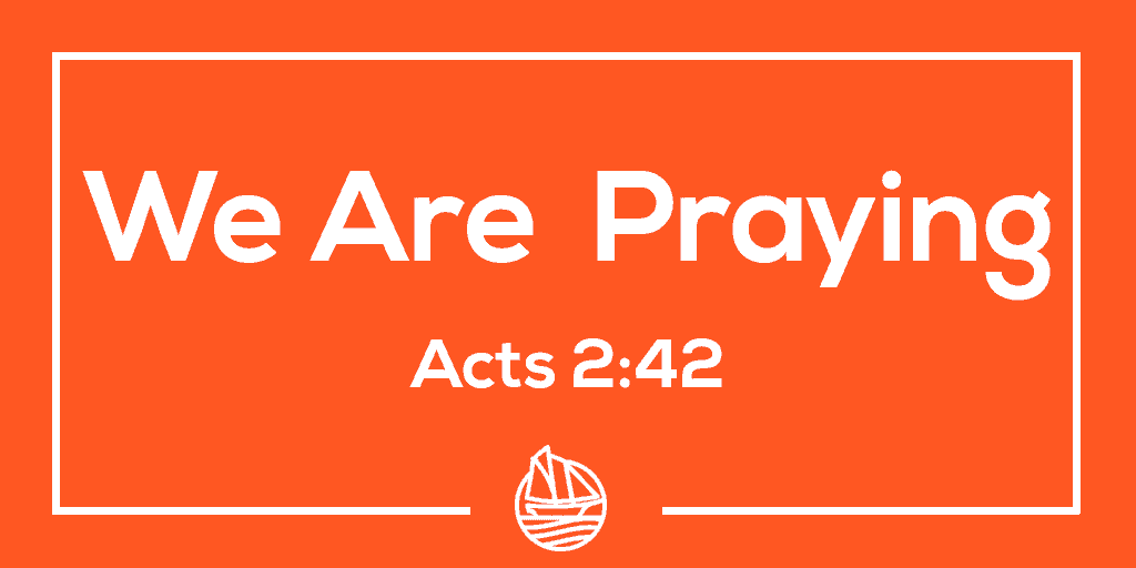 We Are Praying – Acts 2:42