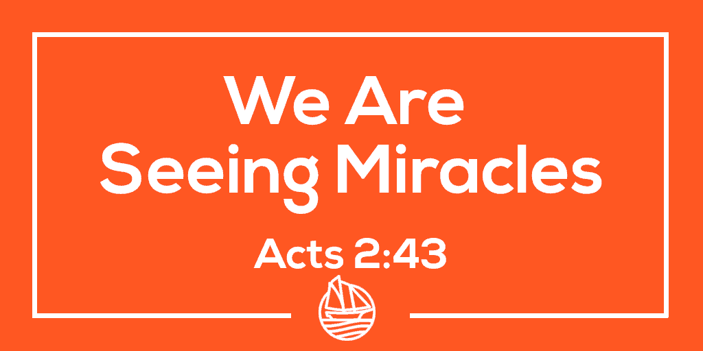 We Are Seeing Miracles – Acts 2:43