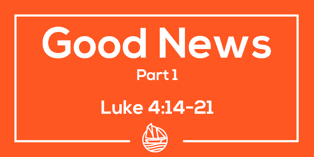 good-news-part-1-luke-4-14-21-city-harbor-church-hampden