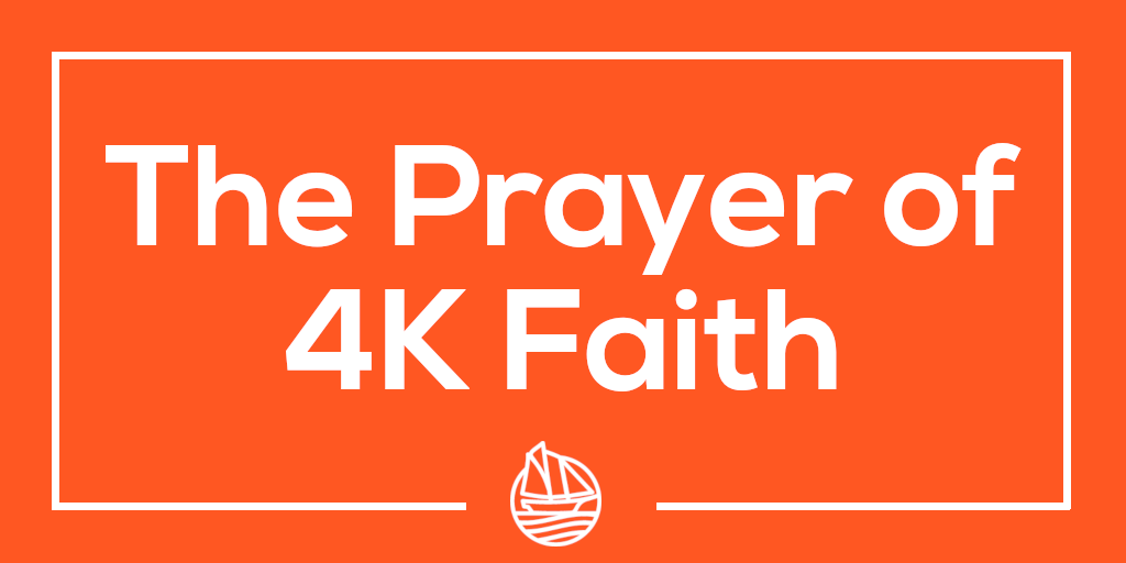 The Prayer of 4K Faith