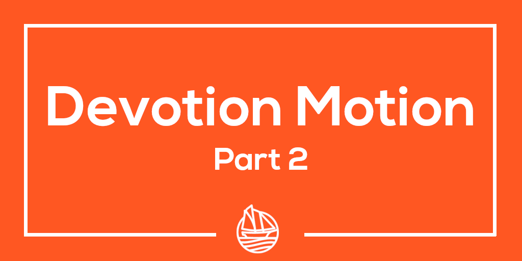 Devotion Motion Part 2