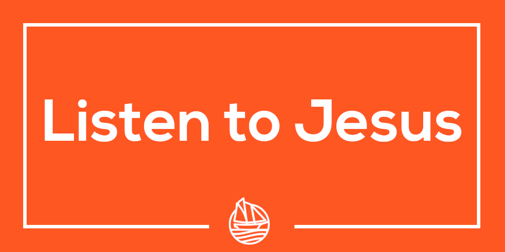 Listen to Jesus