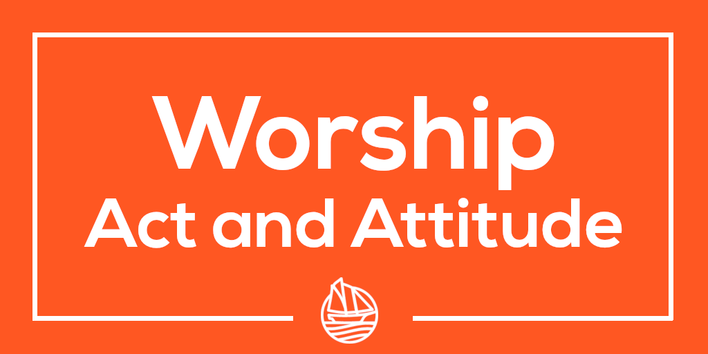 Worship: Act and Attitude
