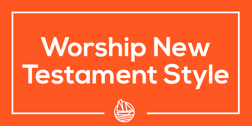 Worship New Testament Style