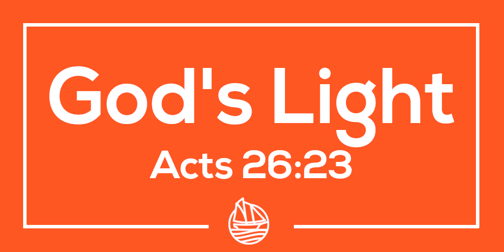 God’s Light – Acts 26:23