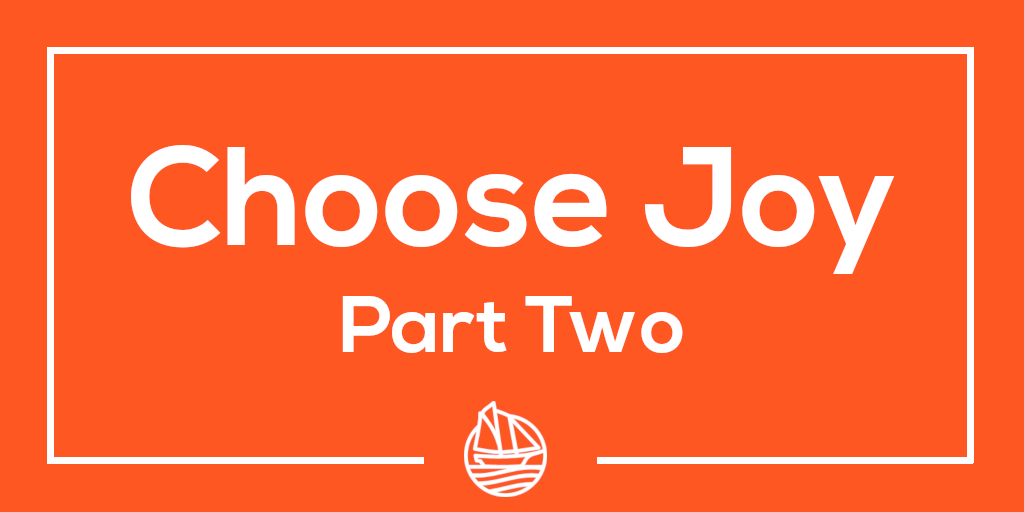 Choose Joy Part Two