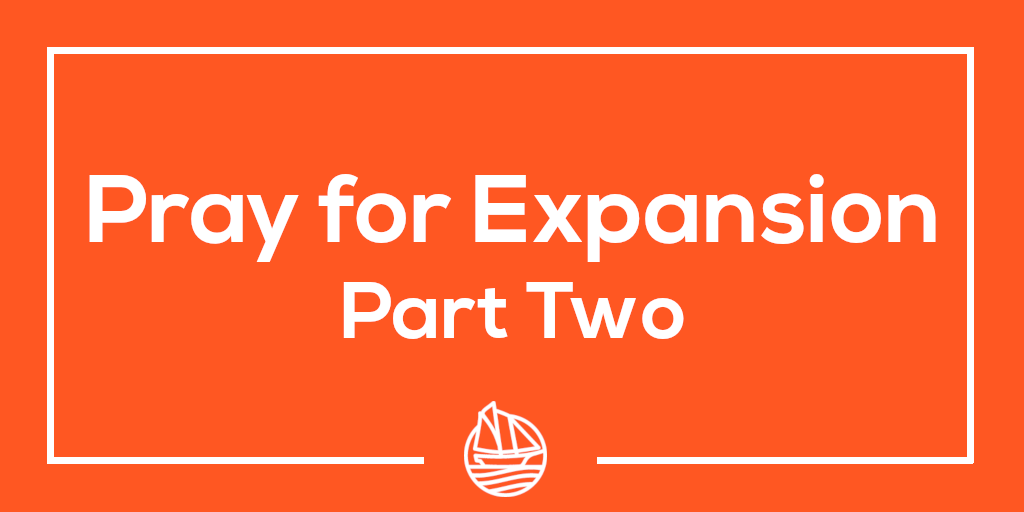 Pray for Expansion - Part Two