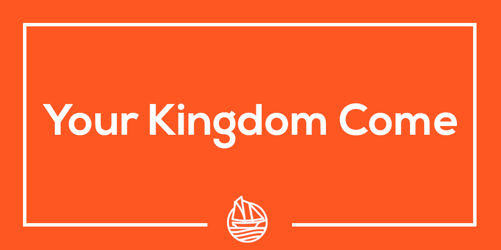 Your Kingdom Come