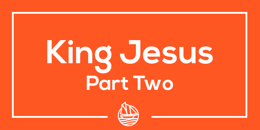 King Jesus - Part Two
