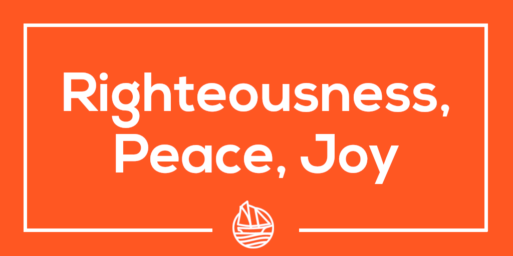 Righteousness, Peace, Joy
