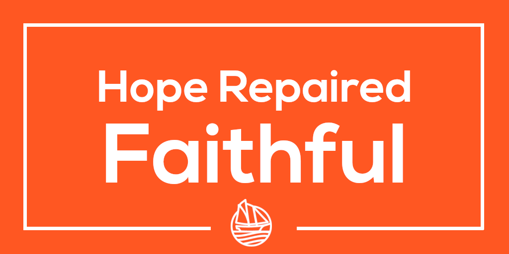 Hope Repaired: Faithful