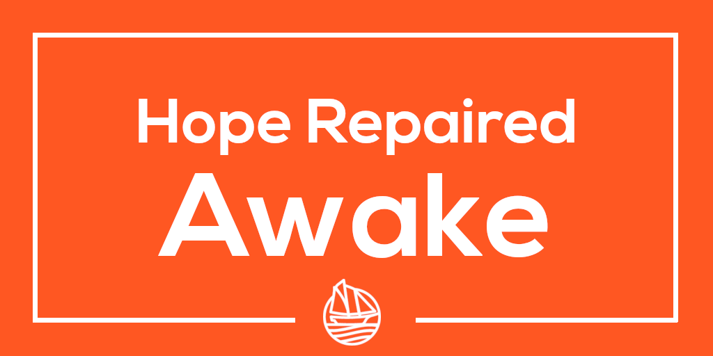 Hope Repaired: Awake